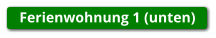 Ferienwohnung 1 (unten)