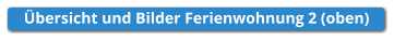 Übersicht und Bilder Ferienwohnung 2 (oben)
